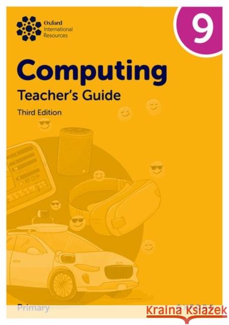 Oxford International Lower Secondary Computing: Teacher's Guide 9 Held 9781382047319