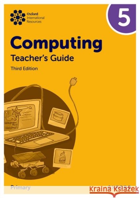 Oxford International Primary Computing: Teacher's Guide 5 Held, Karl 9781382047463