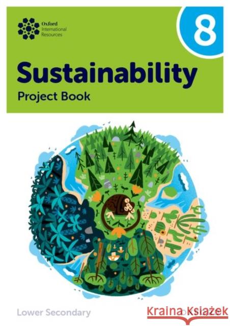 Oxford International Sustainability: Project Book 8 (Lower Secondary) Tudor 9781382047494