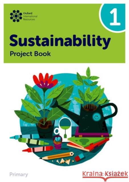 Oxford International Sustainability: Project Book 1 (Primary) Jody Ellenby 9781382047548