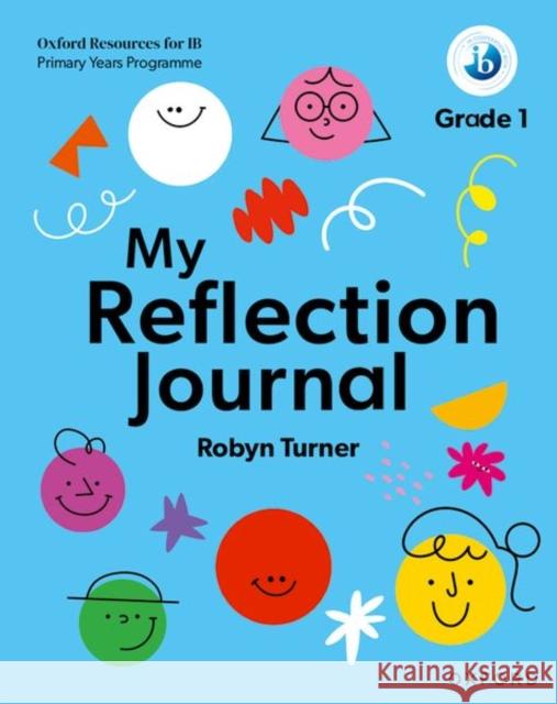 Oxford Resources for IB PYP: My Reflection Journal Grade 1 Turner, Robyn 9781382048453