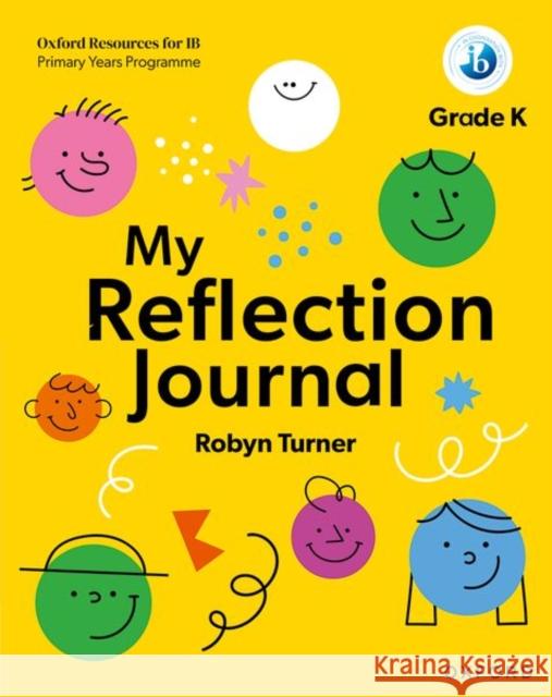 Oxford Resources for IB PYP: My Reflection Journal Kindergarten Turner, Robyn 9781382048507