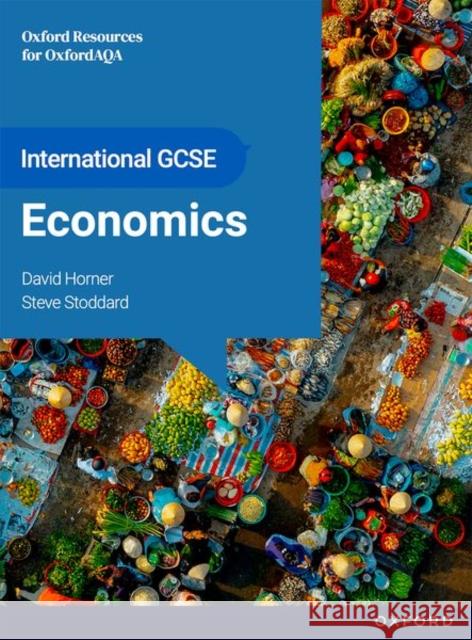 OxfordAQA International GCSE Economics (9214): Student Book Stoddard 9781382052665