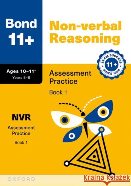 Bond 11+ Non-verbal Reasoning Assessment Practice Papers 10-11+ Years: Book 1 (for GL Assessment & other 11 plus exams) Bond 11+ 9781382054096