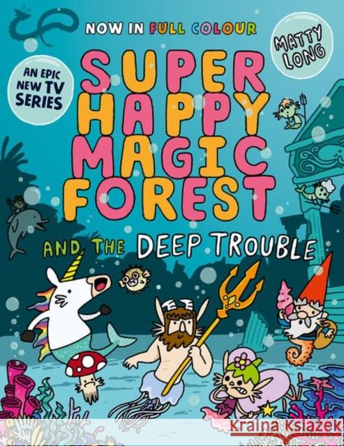 Super Happy Magic Forest and the Deep Trouble: NOW IN COLOUR! Long, Matty 9781382054553 Oxford University Press
