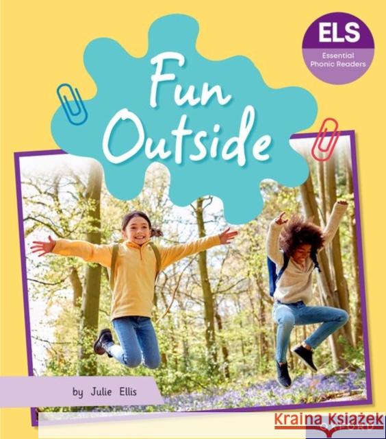 Essential Letters and Sounds: Essential Phonic Readers: Oxford Reading Level 5: Fun Outside Ellis 9781382055659