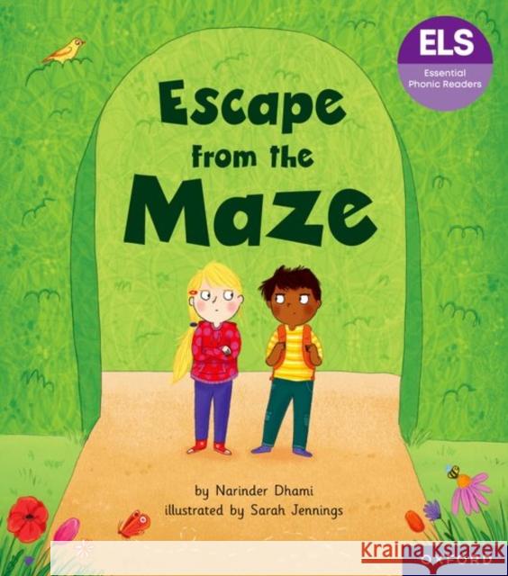 Essential Letters and Sounds: Essential Phonic Readers: Oxford Reading Level 6: Escape from the Maze Narinder Dhami 9781382055765