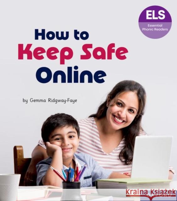 Essential Letters and Sounds: Essential Phonic Readers: Oxford Reading Level 6: How to Keep Safe Online Ridgway-Faye  9781382055833