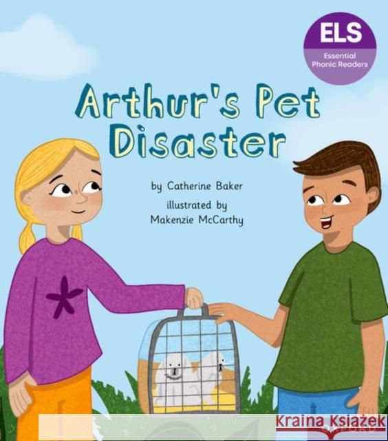 Essential Letters and Sounds: Essential Phonic Readers: Oxford Reading Level 7: Arthur's Pet Disaster Catherine Baker 9781382055949 Oxford University Press
