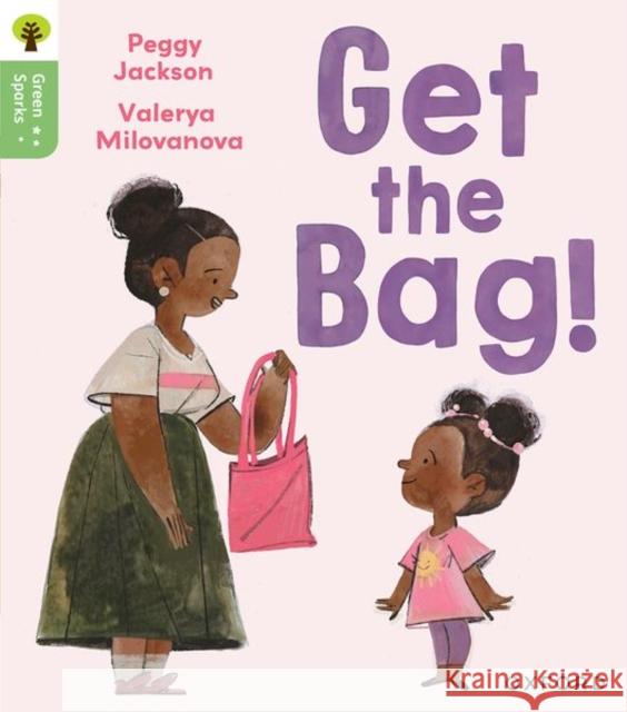 Oxford Reading Tree Green Sparks: Level 2: Get the Bag! Peggy Jackson 9781382056908