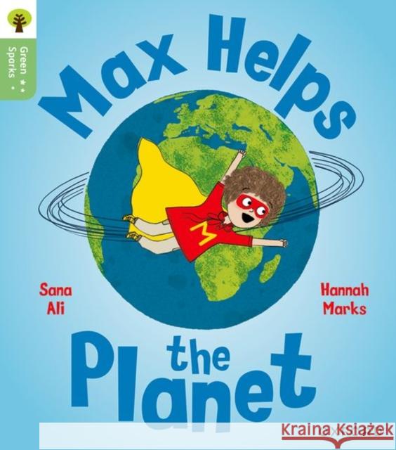 Oxford Reading Tree Green Sparks: Level 4: Max Helps the Planet Sana Ali 9781382057073 Oxford University Press