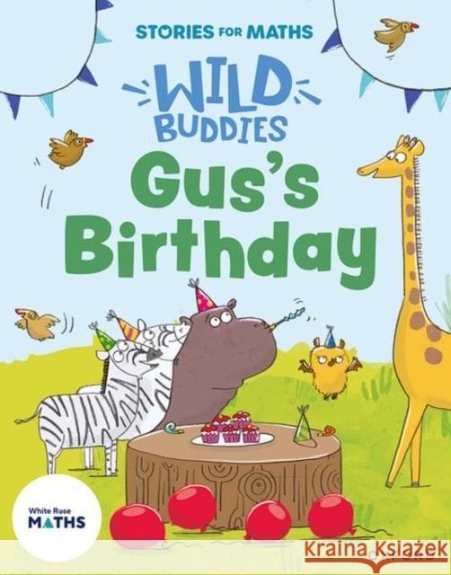 Stories for Maths: EYFS: Gus's Birthday (1, 2, 3, 4, 5) Ali Freer 9781382057783 Oxford University Press