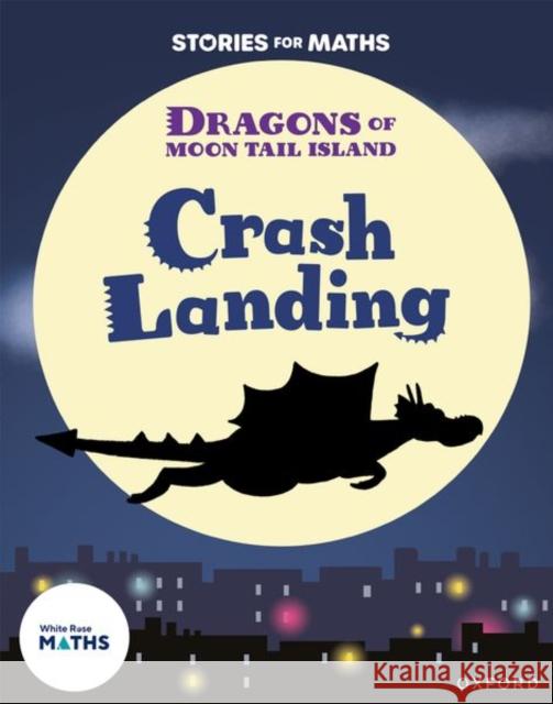 Stories for Maths: Oxford Reading Level 7: Crash Landing Greengrass  9781382058124