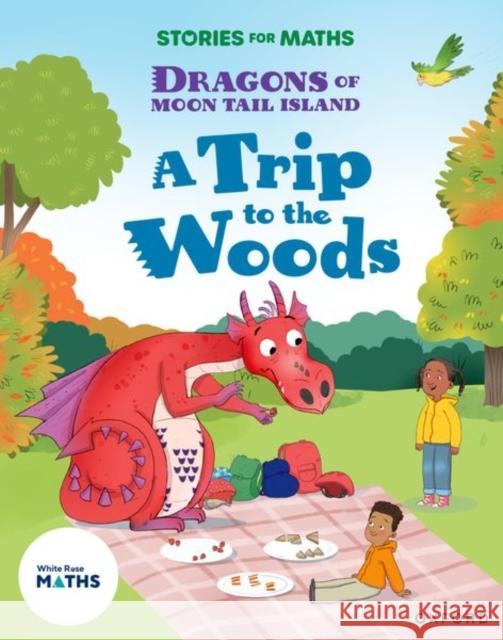 Stories for Maths: KS1: A Trip to the Woods (Multiplication and division) Kecojevic, Angela 9781382058186 Oxford University Press