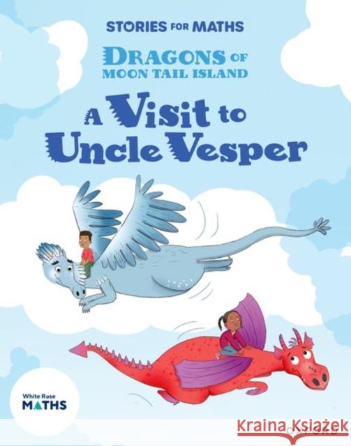 Stories for Maths: KS1: A Visit to Uncle Vesper (Position and direction) Gayton, Sam 9781382058254 Oxford University Press