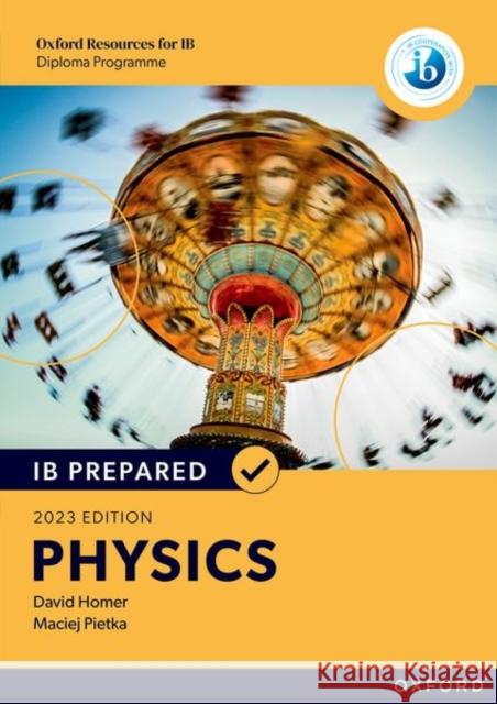 Oxford Resources for IB Diploma Programme: IB Prepared: Physics 2023 Edition Pietka, Maciej 9781382058391