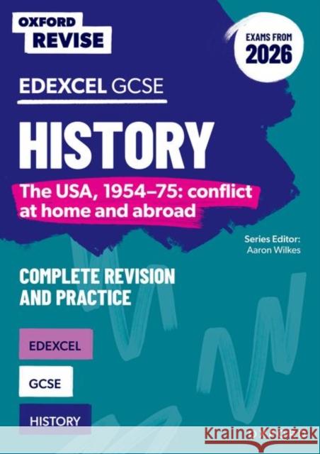 Oxford Revise: Edexcel GCSE History: The USA, 1954-75: conflict at home and abroad Complete Revision and Practice (Exams from 2026) Mark Stacey 9781382072915 Oxford University Press