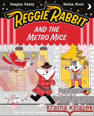 Reggie Rabbit and the Metro Mice: Volume 4 Becka Moor Swapna Reddy 9781382072991 Oxford Children's