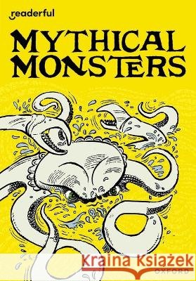 Readerful Rise: Oxford Reading Level 15: Mythical Monsters Timothy Knapman 9781382081689 Oxford University Press