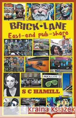 Brick Lane. East-End Pub-Share. Hamill, S. C. 9781386033059 Earth Angel Books
