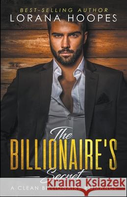 The Billionaire's Secret Lorana Hoopes 9781386077794 Lorana Hoopes