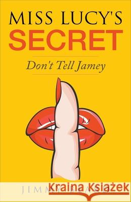 Miss Lucy's Secret Jimmy Beard 9781386117810 Draft2digital