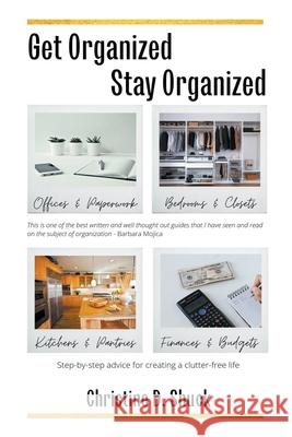 Get Organized, Stay Organized Christine D Shuck 9781386139300 Christine D. Shuck
