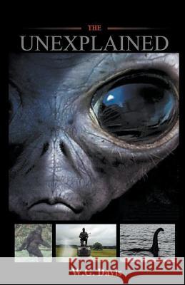 The Unexplained W G Davis 9781386251729 Draft2digital