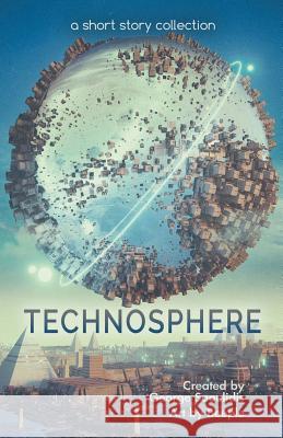 Technosphere: A Short Story Collection George Saoulidis 9781386291954 Mythography Studios