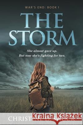 War's End: The Storm Christine D. Shuck 9781386425366 Christine D. Shuck
