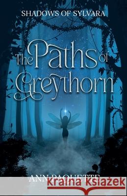 The Paths of Greythorn Ann Paquette 9781386448938 Ann Paquette