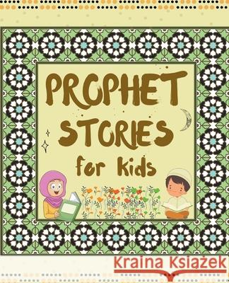 Prophet Stories for Kids Kids Islamic Books 9781386550327 Children Islamic Books