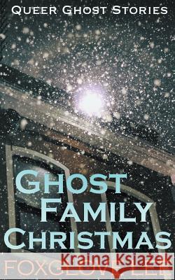 Ghost Family Christmas Foxglove Lee 9781386554615 Draft2digital
