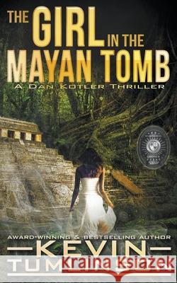 The Girl in the Mayan Tomb Kevin Tumlinson 9781386572138 Happy Pants Books