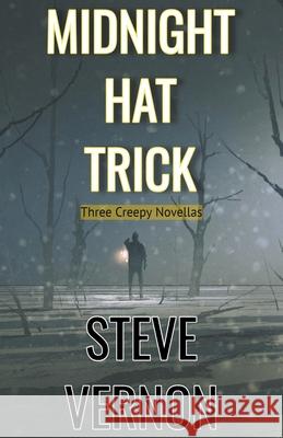 Midnight Hat Trick: Three Creepy Novellas Steve Vernon 9781386626015 Steve Vernon