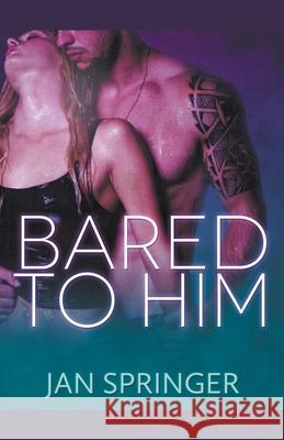 Bared to Him Jan Springer 9781386631972 Spunky Girl Publishing