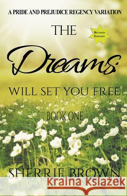 The Dreams: Will Set You Free Sherrie Brown 9781386639039 Draft2digital