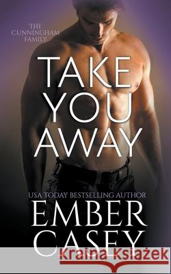 Take You Away Casey, Ember 9781386662686 Ember Casey