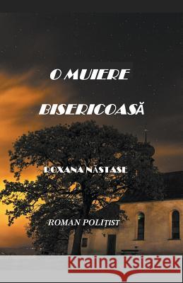 O muiere bisericoasa Roxana Nastase 9781386694113 Scarlet Leaf Publishing House