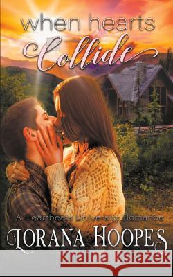 When Hearts Collide Lorana Hoopes 9781386744177 Lorana Hoopes