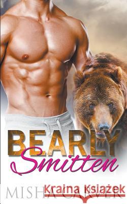 Bearly Smitten Misha Carver 9781386838715 Misty Meadows Publishing