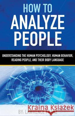 How to Analyze People Lawrence Franz 9781386887669 Heirs Publishing Company