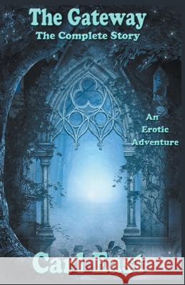 The Gateway - The Complete Story Carl East 9781386902867 Draft2digital