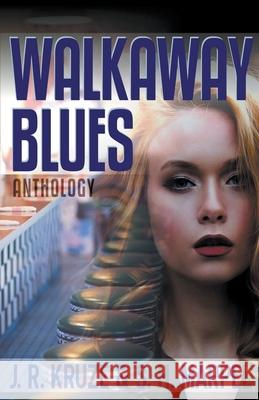 Walkaway Blues Anthology Kruze, J. R. 9781386974079 Living Sensical Press