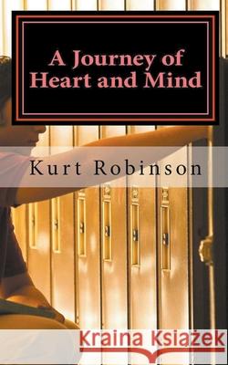 A Journey of Heart and Mind Kurt Robinson 9781386977797