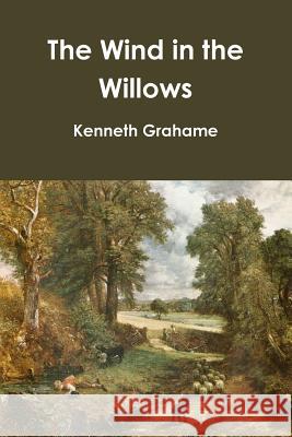 The Wind in the Willows Kenneth Grahame 9781387003983 Lulu.com