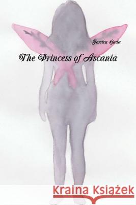 The Princess of Ascania Jessica Gada 9781387004485 Lulu.com