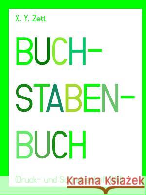 BUCHSTABENBUCH (Druck- und Schreibschrift [VA]) Zett, X. y. 9781387004867 Lulu.com