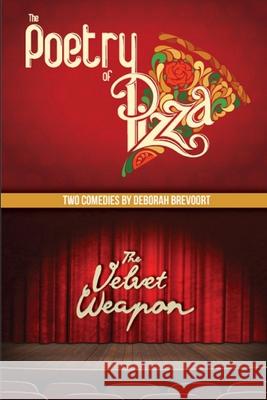 The Poetry of Pizza and The Velvet Weapon Brevoort, Deborah 9781387013746