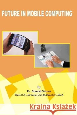Future in Mobile Computing Manish Saxena 9781387015825